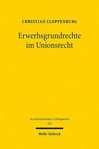 Erwerbsgrundrechte im Unionsrecht