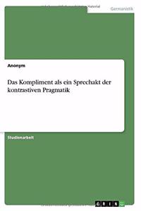 Kompliment als ein Sprechakt der kontrastiven Pragmatik
