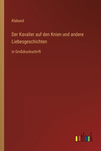 Kavalier auf den Knien und andere Liebesgeschichten