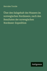 Über den Salzgehalt des Wassers im norwegischen Nordmeere, nach den Resultaten der norwegischen Nordmeer-Expedition