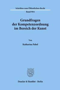 Grundfragen Der Kompetenzordnung Im Bereich Der Kunst