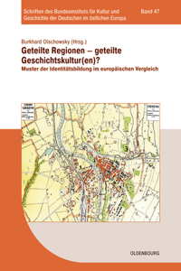 Geteilte Regionen - Geteilte Geschichtskulturen?