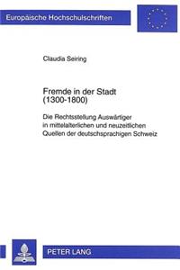 Fremde in Der Stadt (1300-1800)