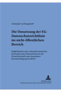 Die Umsetzung Der Eg-Datenschutzrichtlinie Im Nicht-Oeffentlichen Bereich