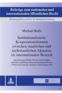 Institutionalisierte Kooperationsformen Zwischen Staatlichen Und Nichtstaatlichen Akteuren Im Internationalen Bereich