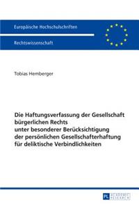 Die Haftungsverfassung der Gesellschaft buergerlichen Rechts unter besonderer Beruecksichtigung der persoenlichen Gesellschafterhaftung fuer deliktische Verbindlichkeiten