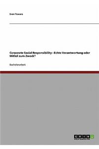 Corporate Social Responsibility. Echte Verantwortung oder Mittel zum Zweck?