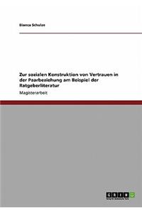 Zur sozialen Konstruktion von Vertrauen in der Paarbeziehung am Beispiel der Ratgeberliteratur