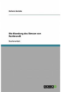 Die Blendung des Simson von Rembrandt