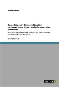 Junge Frauen in der gewaltbereiten rechtsextremen Szene - Mitläuferinnen oder Täterinnen