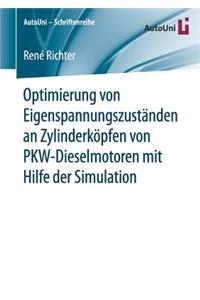Optimierung von Eigenspannungszuständen an Zylinderköpfen von PKW-Dieselmotoren mit Hilfe der Simulation