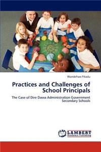 Practices and Challenges of School Principals