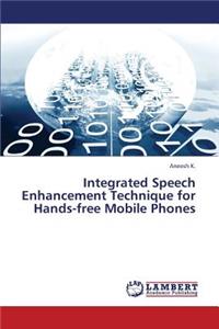 Integrated Speech Enhancement Technique for Hands-Free Mobile Phones