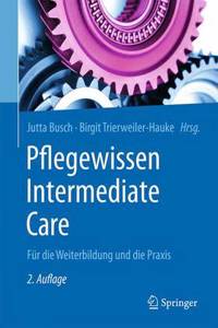 Pflegewissen Intermediate Care: Für Die Weiterbildung Und Die Praxis