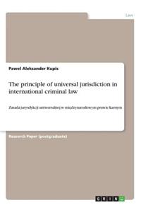 The principle of universal jurisdictionin international criminal law