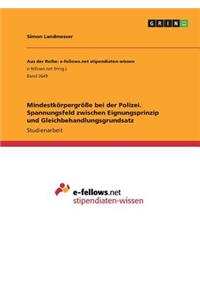 Mindestkörpergröße bei der Polizei. Spannungsfeld zwischen Eignungsprinzip und Gleichbehandlungsgrundsatz