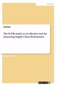 SCOR model as an effective tool for measuring Supply Chain Performance