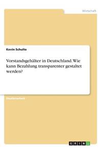 Vorstandsgehälter in Deutschland. Wie kann Bezahlung transparenter gestaltet werden?