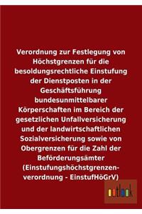 Verordnung zur Festlegung von Höchstgrenzen für die besoldungsrechtliche Einstufung der Dienstposten in der Geschäftsführung bundesunmittelbarer Körperschaften im Bereich der gesetzlichen Unfallversicherung und der landwirtschaftlichen Sozialversic