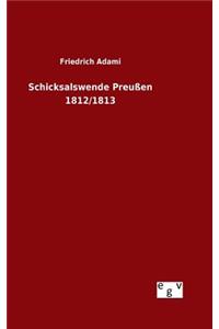 Schicksalswende Preußen 1812/1813