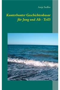 Kunterbunter Geschichtenbasar für Jung und Alt - Teil3