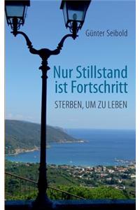 Nur Stillstand ist Fortschritt