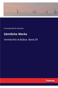 Sämtliche Werke: Vermischte Aufsätze. Band 29