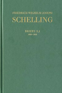 Friedrich Wilhelm Joseph Schelling: Historisch-Kritische Ausgabe / Reihe III: Briefe. Band 2,1-2: Briefwechsel 1800-1802