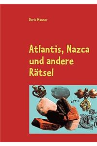 Atlantis, Nazca und andere Rätsel