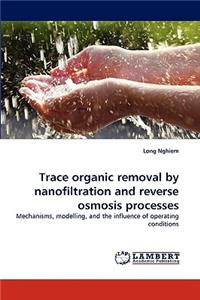 Trace Organic Removal by Nanofiltration and Reverse Osmosis Processes