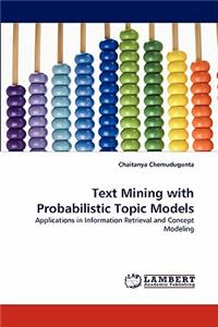Text Mining with Probabilistic Topic Models