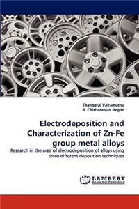 Electrodeposition and Characterization of Zn-Fe group metal alloys