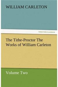 Tithe-Proctor the Works of William Carleton, Volume Two