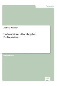 Underachiever - Hochbegabte Problemkinder