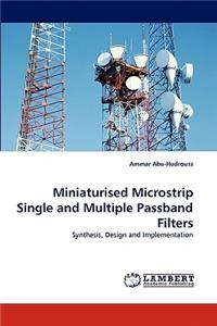 Miniaturised Microstrip Single and Multiple Passband Filters