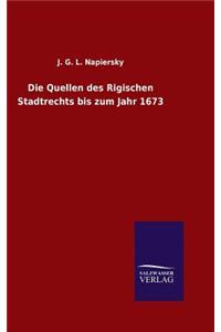 Quellen des Rigischen Stadtrechts bis zum Jahr 1673