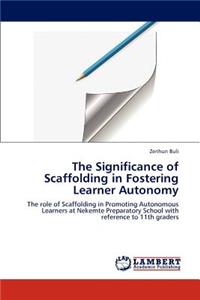 Significance of Scaffolding in Fostering Learner Autonomy
