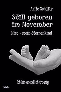 Still geboren im November. Nico, mein Sternenkind. Ich bin unendlich traurig