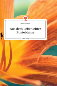 Aus dem Leben einer Pusteblume. Life is a Story - story.one