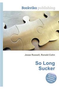 So Long Sucker