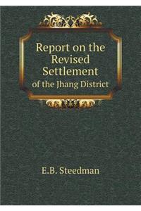 Report on the Revised Settlement of the Jhang District