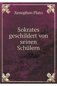 Sokrates geschildert von seinen Schülern