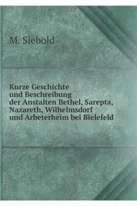 Kurze Geschichte und Beschreibung der Anstalten Bethel, Sarepta, Nazareth, Wilhelmsdorf und Arbeterheim bei Bielefeld