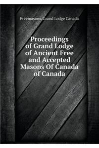 Proceedings of Grand Lodge of Ancient Free and Accepted Masons Of Canada of Canada