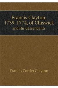 Francis Clayton, 1739-1774, of Chiswick and His Descendants