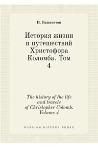 The History of the Life and Travels of Christopher Colomb. Volume 4