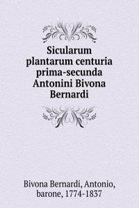 Sicularum plantarum centuria prima-secunda Antonini Bivona Bernardi