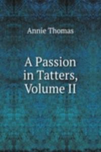 Passion in Tatters, Volume II