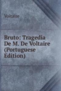 Bruto: Tragedia De M. De Voltaire (Portuguese Edition)