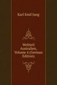 Weltteil Australien, Volume 4 (German Edition)